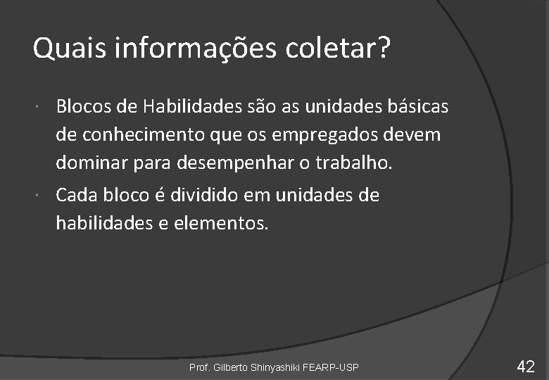 Quais informações coletar? Blocos de Habilidades são as unidades básicas de conhecimento que os