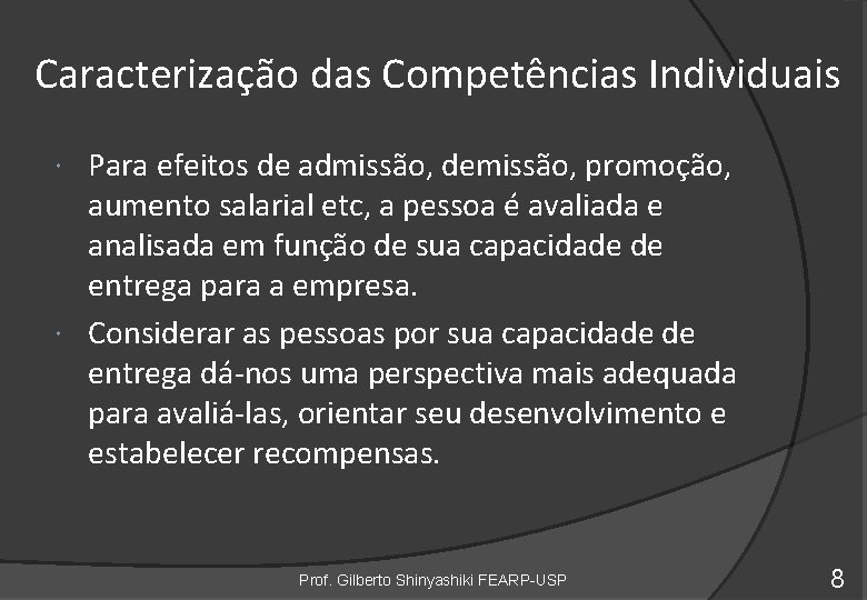 Caracterização das Competências Individuais Para efeitos de admissão, demissão, promoção, aumento salarial etc, a