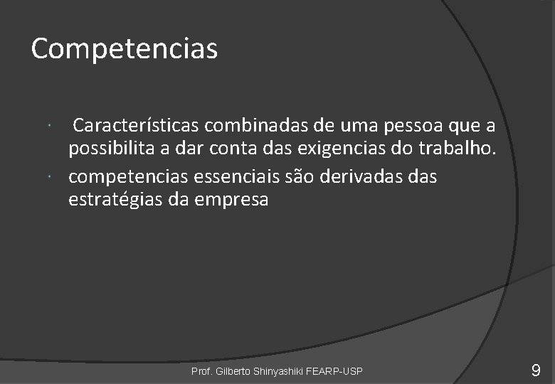 Competencias Características combinadas de uma pessoa que a possibilita a dar conta das exigencias