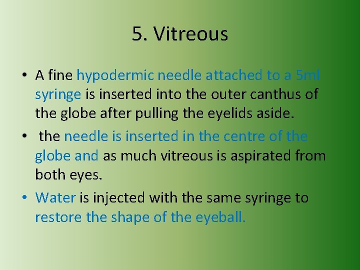 5. Vitreous • A fine hypodermic needle attached to a 5 ml syringe is