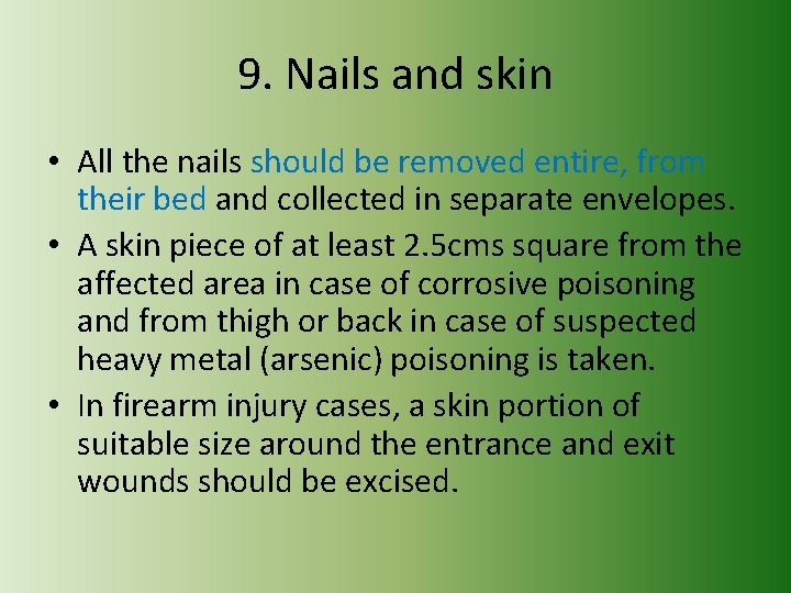 9. Nails and skin • All the nails should be removed entire, from their