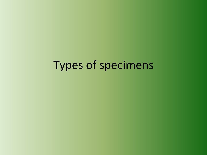 Types of specimens 