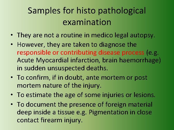 Samples for histo pathological examination • They are not a routine in medico legal