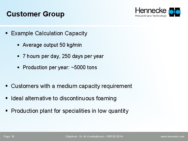 Customer Group § Example Calculation Capacity § Average output 50 kg/min § 7 hours