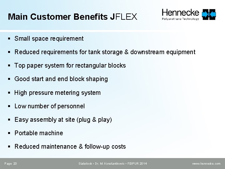 Main Customer Benefits JFLEX § Small space requirement § Reduced requirements for tank storage