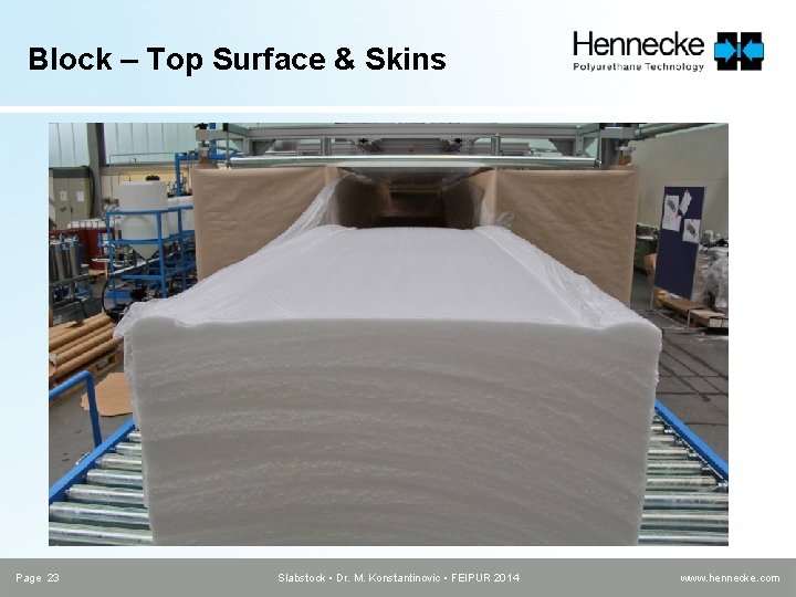 Block – Top Surface & Skins Page 23 Slabstock • Dr. M. Konstantinovic •