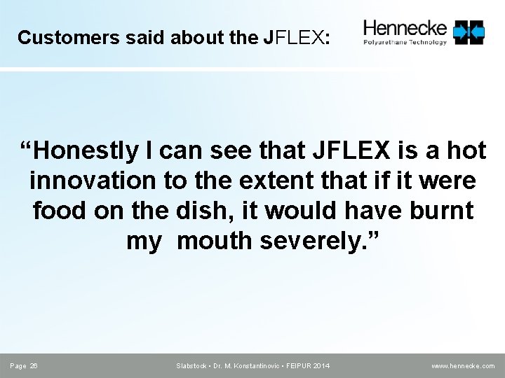 Customers said about the JFLEX: “Honestly I can see that JFLEX is a hot