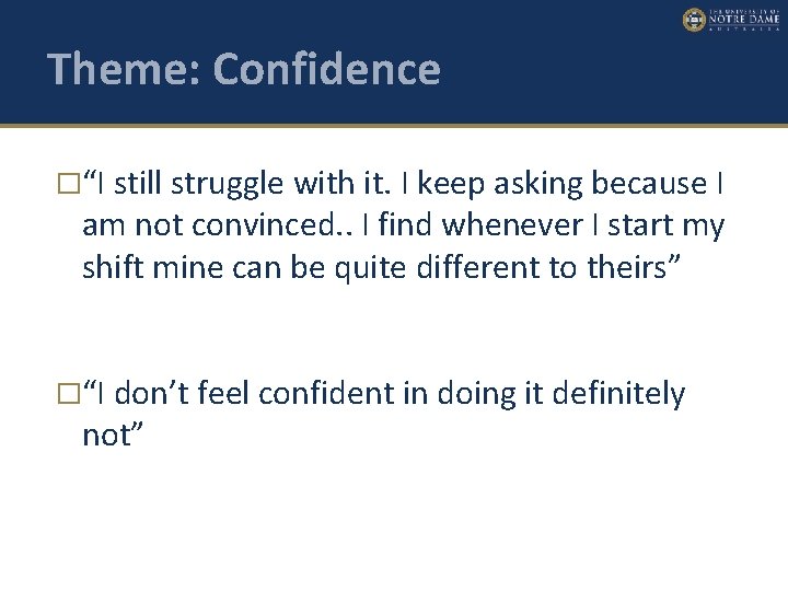 Theme: Confidence �“I still struggle with it. I keep asking because I am not