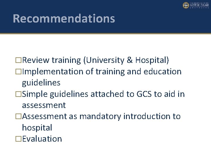 Recommendations �Review training (University & Hospital) �Implementation of training and education guidelines �Simple guidelines