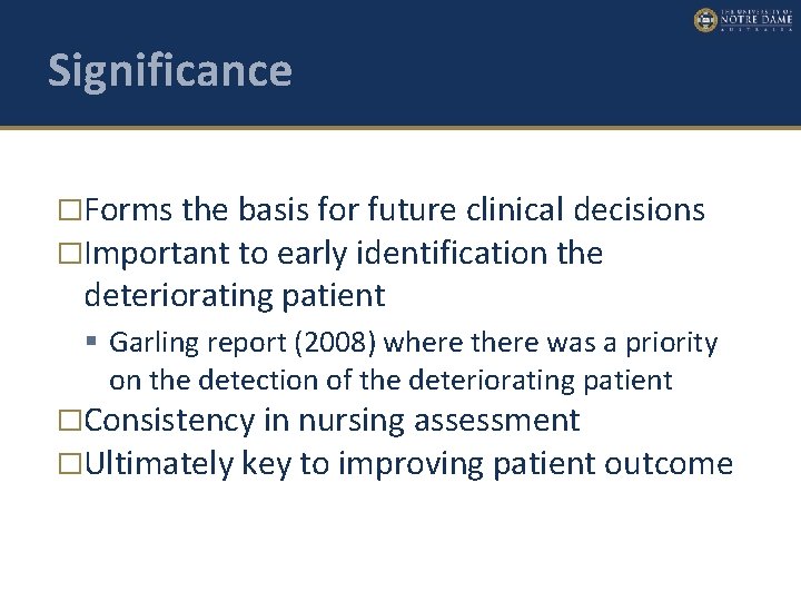 Significance �Forms the basis for future clinical decisions �Important to early identification the deteriorating