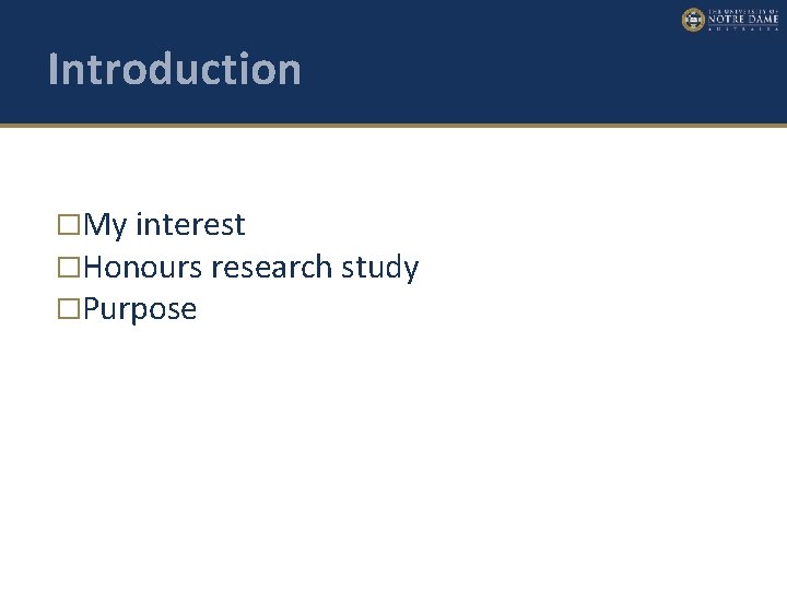 Introduction �My interest �Honours research study �Purpose 