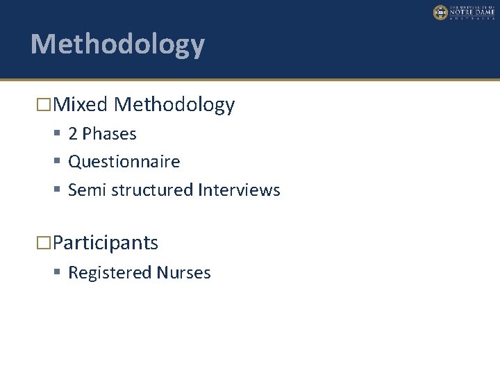 Methodology �Mixed Methodology 2 Phases Questionnaire Semi structured Interviews �Participants Registered Nurses 