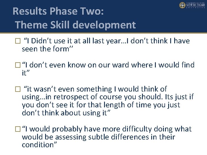 Results Phase Two: Theme Skill development � “I Didn’t use it at all last