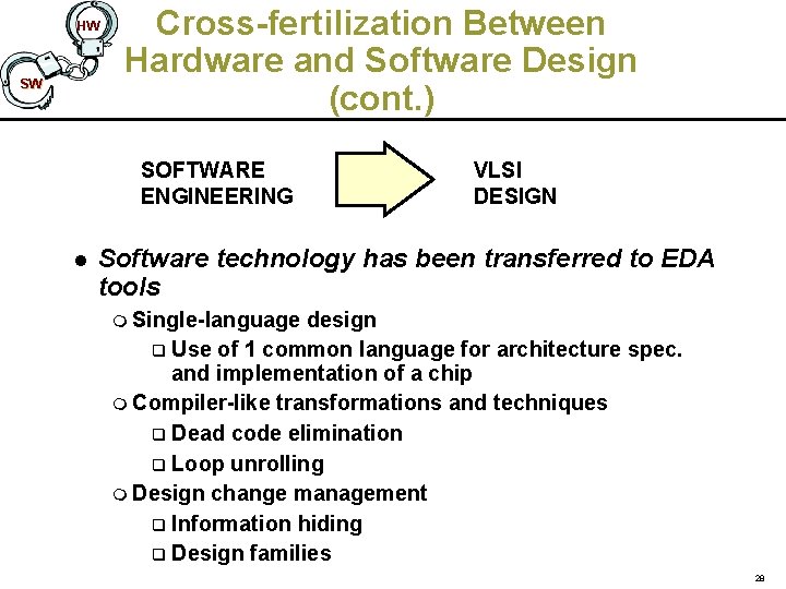 HW SW Cross-fertilization Between Hardware and Software Design (cont. ) SOFTWARE ENGINEERING l VLSI