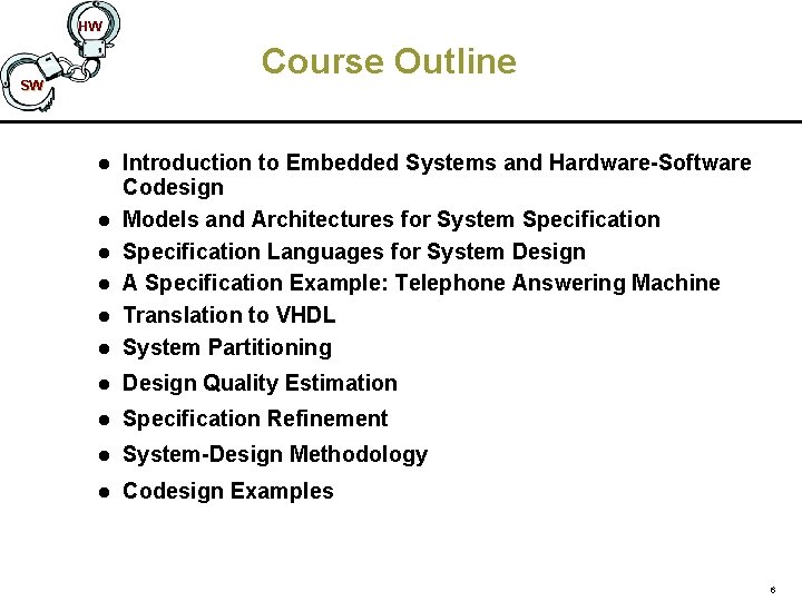 HW Course Outline SW l Introduction to Embedded Systems and Hardware-Software Codesign Models and