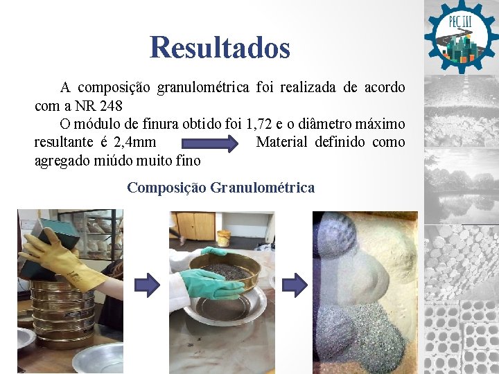 Resultados A composição granulométrica foi realizada de acordo com a NR 248 O módulo