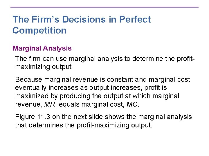 The Firm’s Decisions in Perfect Competition Marginal Analysis The firm can use marginal analysis