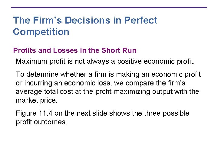 The Firm’s Decisions in Perfect Competition Profits and Losses in the Short Run Maximum