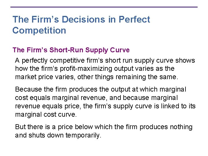 The Firm’s Decisions in Perfect Competition The Firm’s Short-Run Supply Curve A perfectly competitive