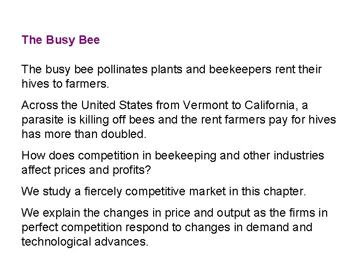 The Busy Bee The busy bee pollinates plants and beekeepers rent their hives to