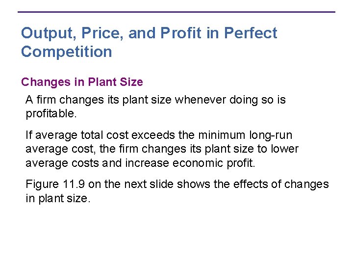 Output, Price, and Profit in Perfect Competition Changes in Plant Size A firm changes