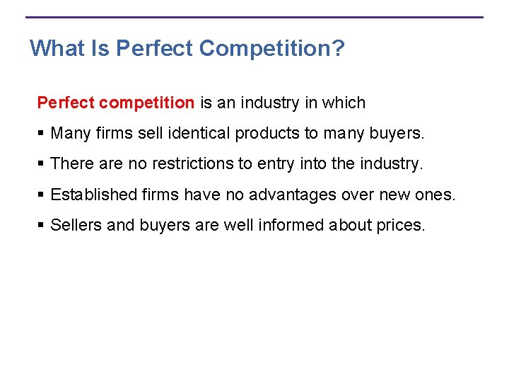 What Is Perfect Competition? Perfect competition is an industry in which § Many firms