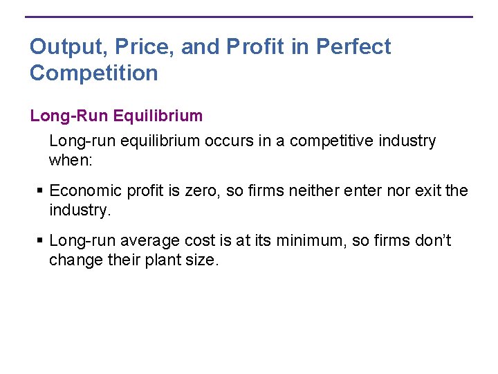 Output, Price, and Profit in Perfect Competition Long-Run Equilibrium Long-run equilibrium occurs in a