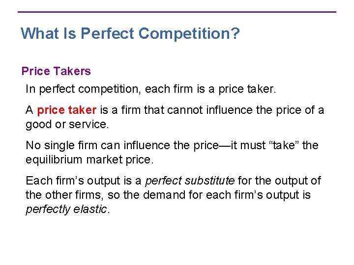 What Is Perfect Competition? Price Takers In perfect competition, each firm is a price