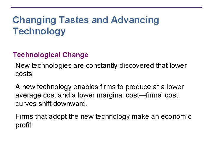 Changing Tastes and Advancing Technology Technological Change New technologies are constantly discovered that lower