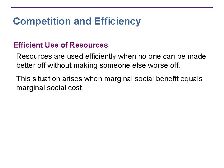 Competition and Efficiency Efficient Use of Resources are used efficiently when no one can