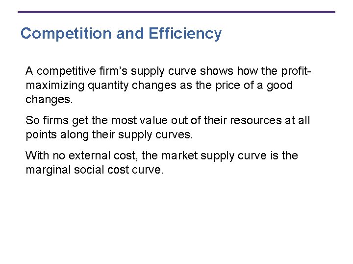 Competition and Efficiency A competitive firm’s supply curve shows how the profitmaximizing quantity changes