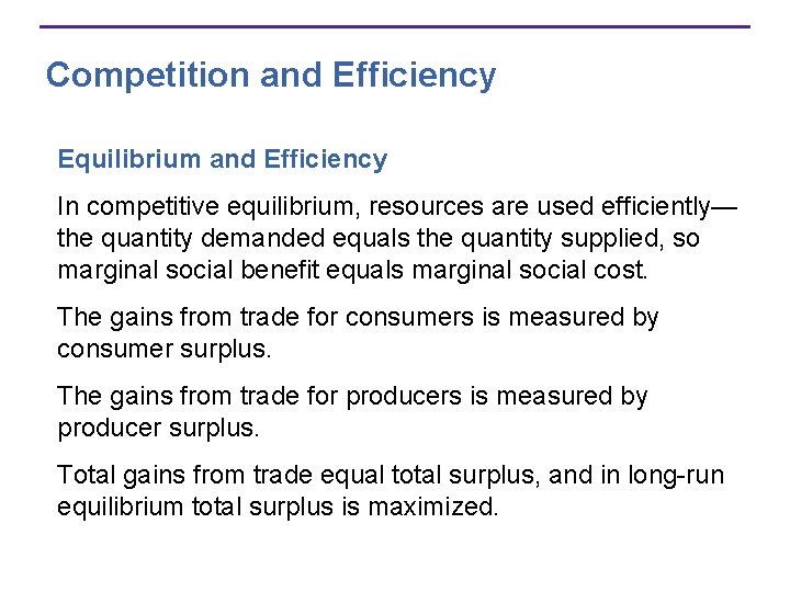 Competition and Efficiency Equilibrium and Efficiency In competitive equilibrium, resources are used efficiently— the