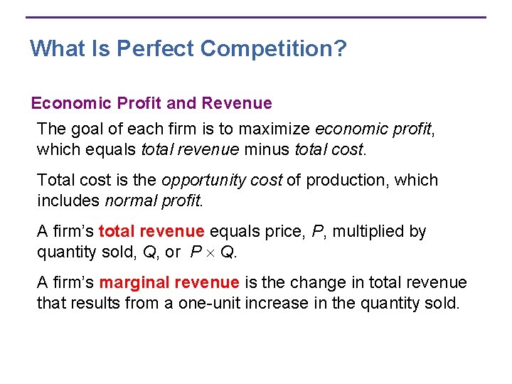 What Is Perfect Competition? Economic Profit and Revenue The goal of each firm is