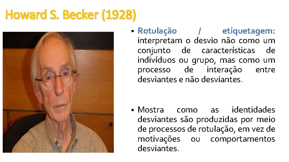 Howard S. Becker (1928) § Rotulação / etiquetagem: interpretam o desvio não como um