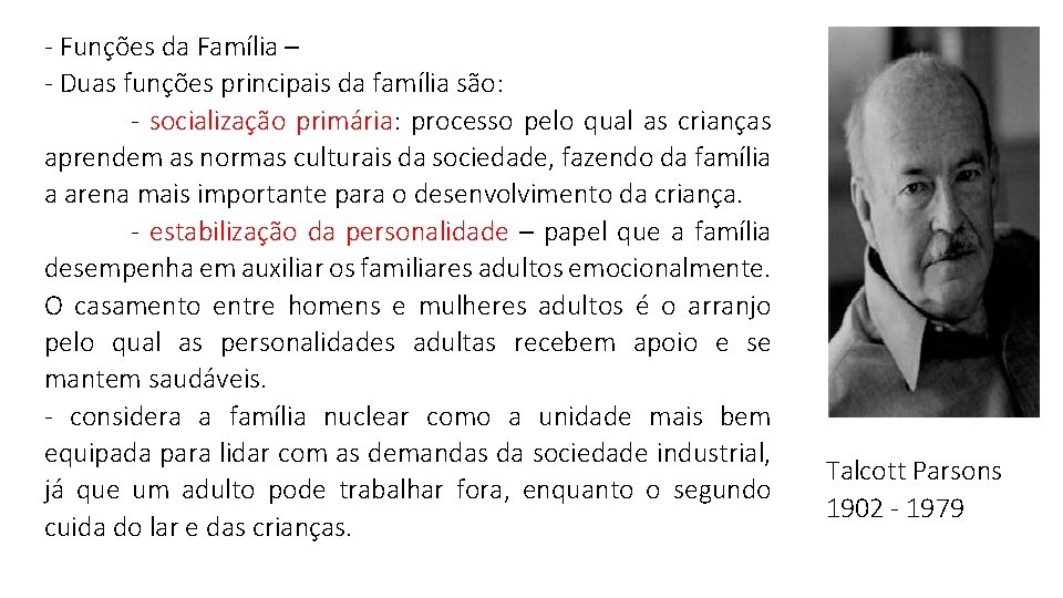 - Funções da Família – - Duas funções principais da família são: - socialização