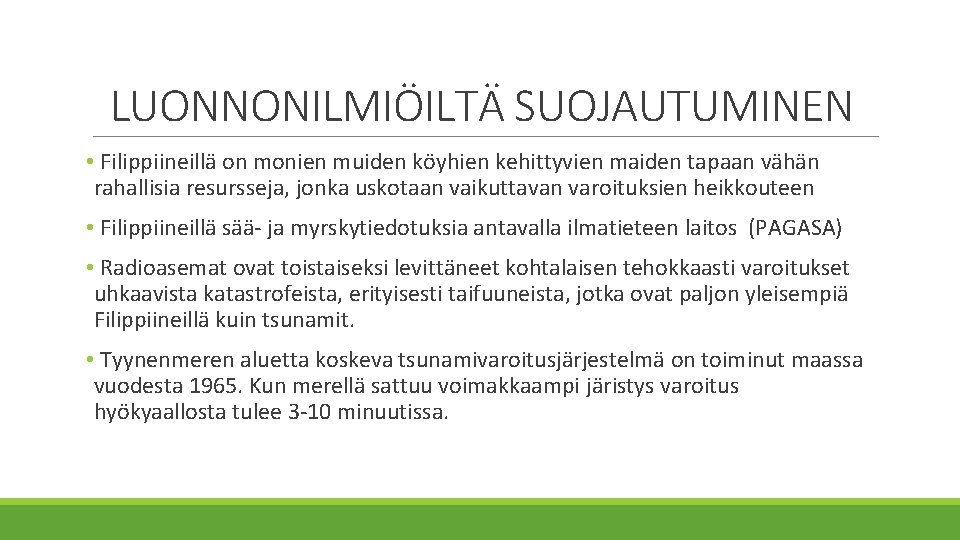 LUONNONILMIÖILTÄ SUOJAUTUMINEN • Filippiineillä on monien muiden köyhien kehittyvien maiden tapaan vähän rahallisia resursseja,