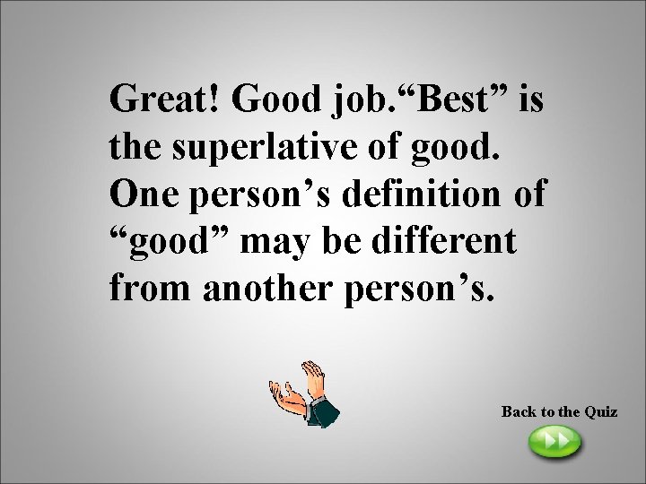 Great! Good job. “Best” is the superlative of good. One person’s definition of “good”