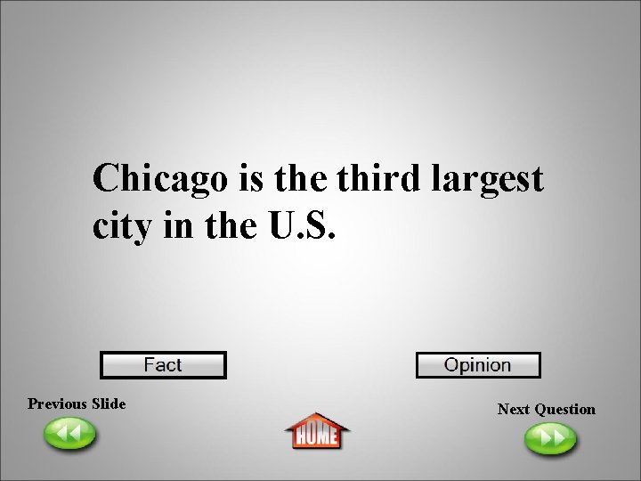 Chicago is the third largest city in the U. S. Previous Slide Next Question