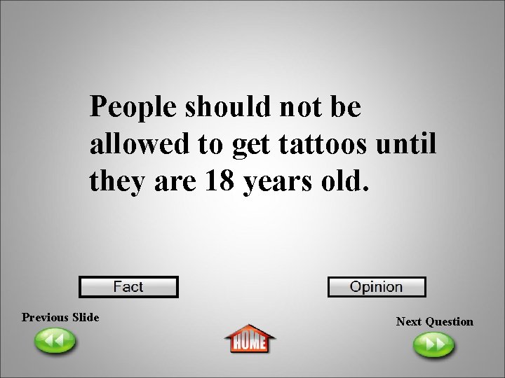 People should not be allowed to get tattoos until they are 18 years old.