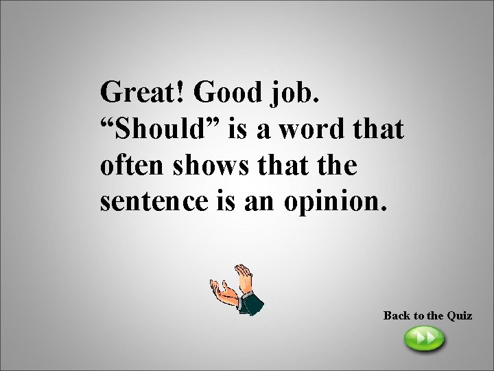 Great! Good job. “Should” is a word that often shows that the sentence is