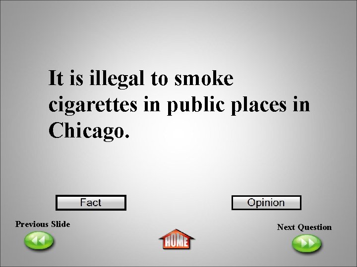 It is illegal to smoke cigarettes in public places in Chicago. Previous Slide Next