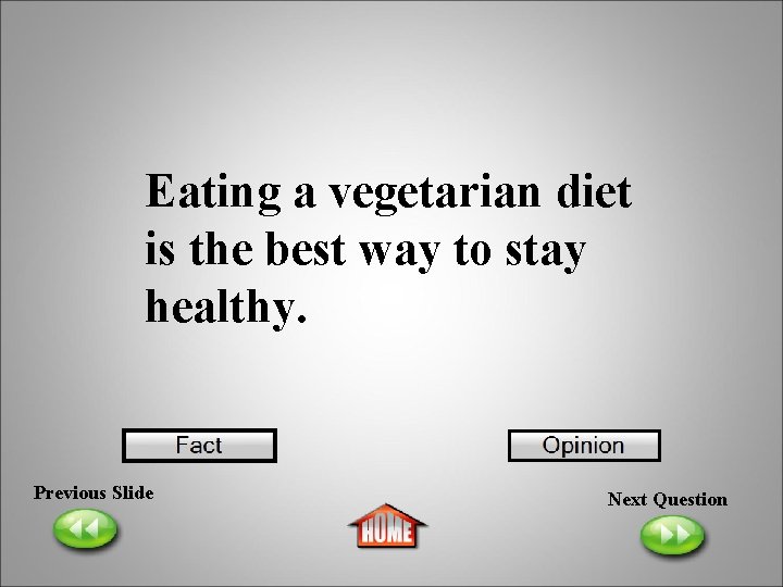 Eating a vegetarian diet is the best way to stay healthy. Previous Slide Next