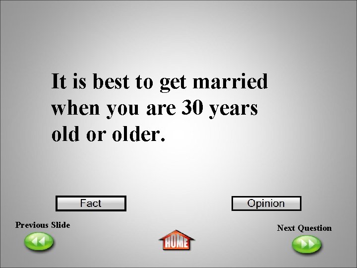 It is best to get married when you are 30 years old or older.