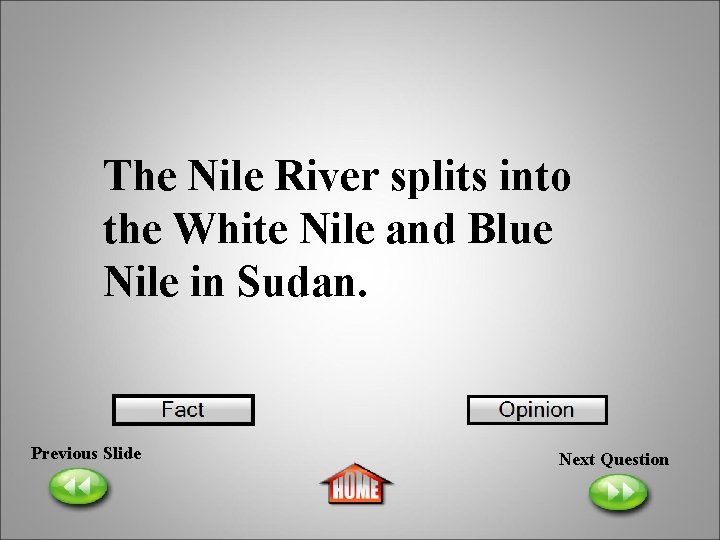 The Nile River splits into the White Nile and Blue Nile in Sudan. Previous
