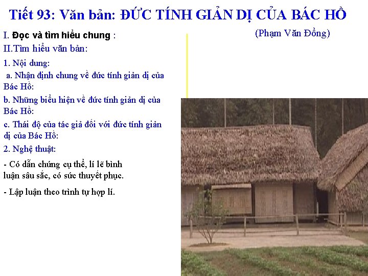 Tiết 93: Văn bản: ĐỨC TÍNH GIẢN DỊ CỦA BÁC HỒ I. Đọc và