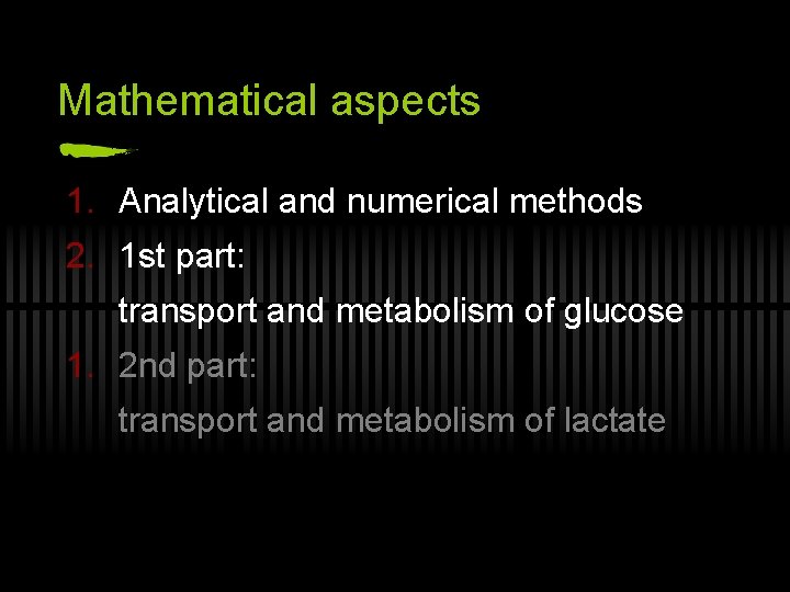 Mathematical aspects 1. Analytical and numerical methods 2. 1 st part: transport and metabolism