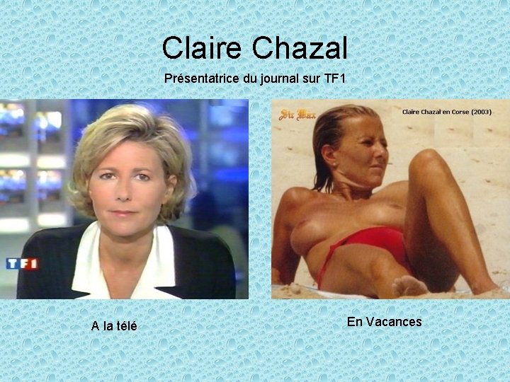 Claire Chazal Présentatrice du journal sur TF 1 A la télé En Vacances 