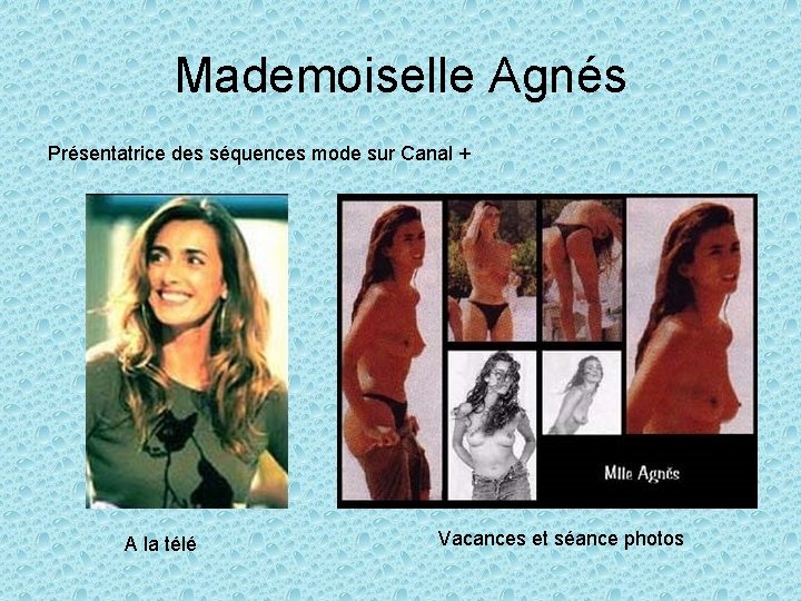 Mademoiselle Agnés Présentatrice des séquences mode sur Canal + A la télé Vacances et