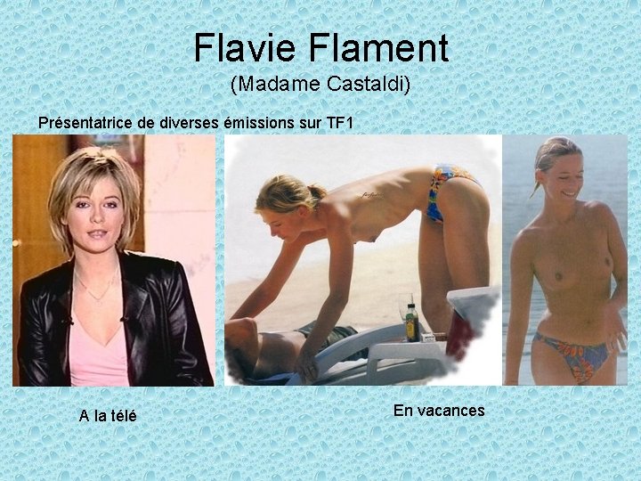 Flavie Flament (Madame Castaldi) Présentatrice de diverses émissions sur TF 1 A la télé