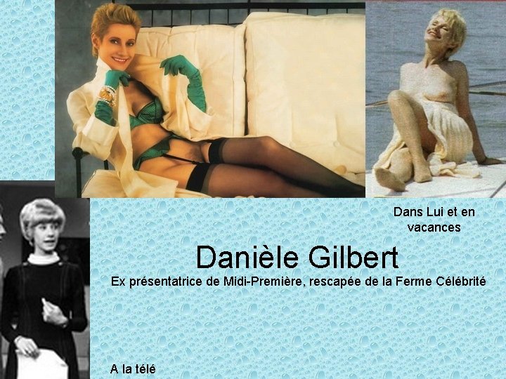 Dans Lui et en vacances Danièle Gilbert Ex présentatrice de Midi-Première, rescapée de la